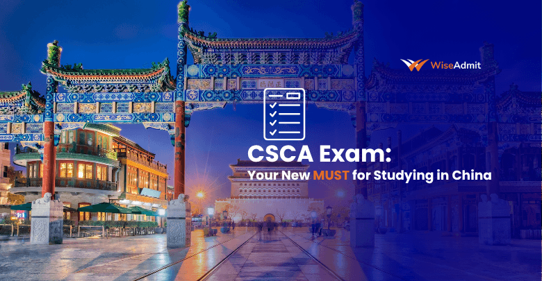 CSCA Exam: Your New MUST for Studying in China